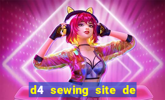 d4 sewing site de relacionamento login